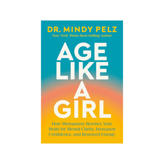 Age Like a Girl – Dr.Mindy Pelz