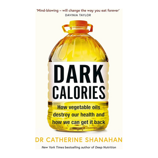 Dark Calories - Dr Catherine Shanahan