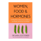 Women, Food and Hormones – Dr Sara Gottfried
